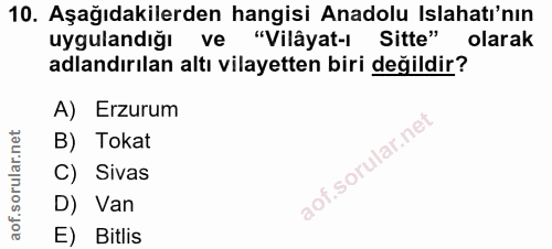 10. soru: Aşağıdakilerden hangisi Anadolu Islahatı'nın uygulandığı ve "Vilâyat-ı Sitte" olarak adlandırılan altı vilayetten bir…