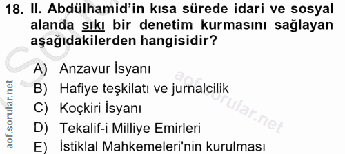 18. soru: II. Abdülhamid'in kısa sürede idari ve sosyal alanda sıkı bir denetim kurmasını sağlayan aşağıdakilerden hangisidir?…