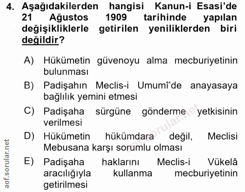 4. soru: Aşağıdakilerden hangisi Kanun-i Esasi'de 21 Ağustos 1909 tarihinde yapılan değişikliklerle getirilen yeniliklerden bi…