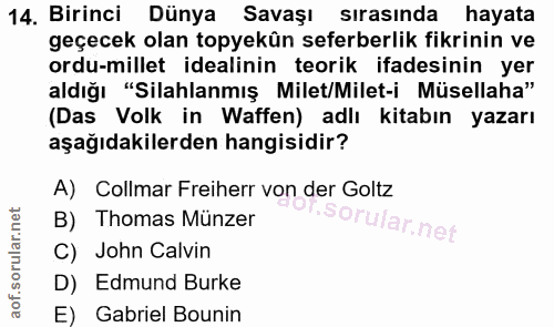 14. soru: Birinci Dünya Savaşı sırasında hayata geçecek olan topyekûn seferberlik fikrinin ve ordu-millet idealinin teorik ifad…