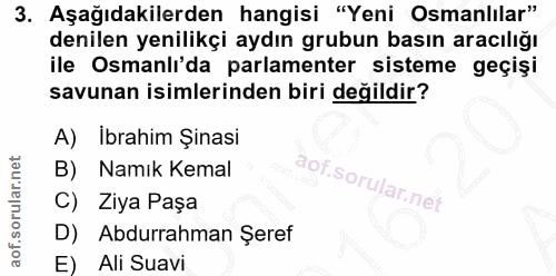 3. soru: Aşağıdakilerden hangisi "Yeni Osmanlılar" denilen yenilikçi aydın grubun basın aracılığı ile Osmanlı'da parlamenter s…