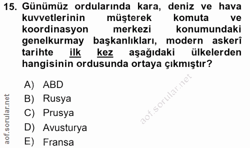 15. soru: Günümüz ordularında kara, deniz ve hava kuvvetlerinin müşterek komuta ve koordinasyon merkezi konumundaki genelkurmay…