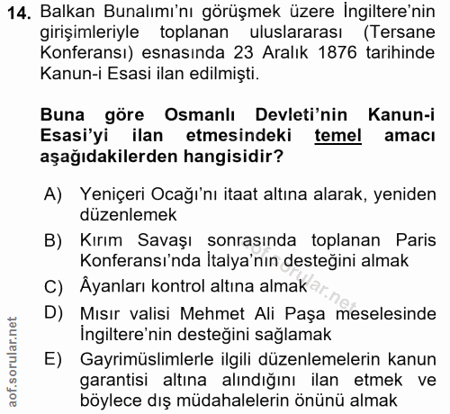 14. soru: Balkan Bunalımı'nı görüşmek üzere İngiltere'nin girişimleriyle toplanan uluslararası (Tersane Konferansı) esnasında 2…