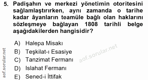 5. soru: Padişahın ve merkezi yönetimin otoritesini sağlamlaştırırken, aynı zamanda o tarihe kadar âyanların teamüle bağlı ola…