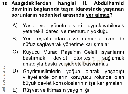 10. soru: Aşağıdakilerden hangisi II. Abdülhamid devrinin başlarında taşra idaresinde yaşanan sorunların nedenleri arasında yer…