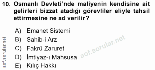 10. soru: Osmanlı Devleti'nde maliyenin kendisine ait gelirleri bizzat atadığı görevliler eliyle tahsil ettirmesine ne ad veril…