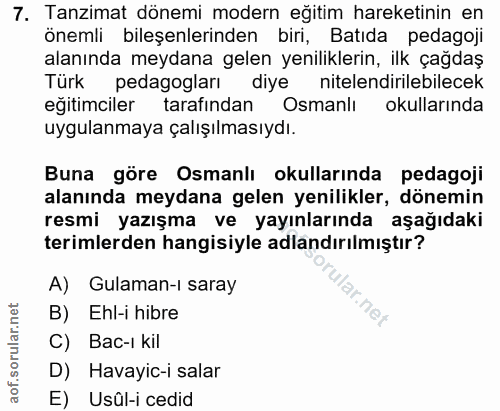 7. soru: Tanzimat dönemi modern eğitim hareketinin en önemli bileşenlerinden biri, Batıda pedagoji alanında meydana gelen yeni…