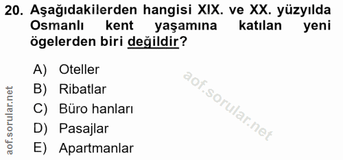 20. soru: Aşağıdakilerden hangisi XIX. ve XX. yüzyılda Osmanlı kent yaşamına katılan yeni ögelerden biri değildir? A) Oteller B…