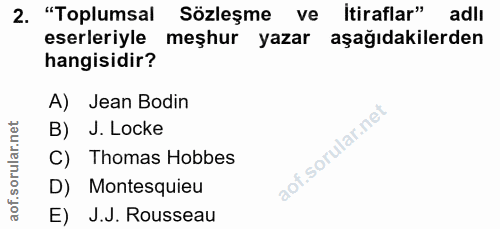 2. soru: "Toplumsal Sözleşme ve itiraflar" adlı eserleriyle meşhur yazar aşağıdakilerden hangisidir? A) Jean Bodin B) J. Locke…