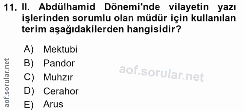11. soru: II. Abdülhamid Dönemi'nde vilayetin yazı işlerinden sorumlu olan müdür için kullanılan terim aşağıdakilerden hangisid…