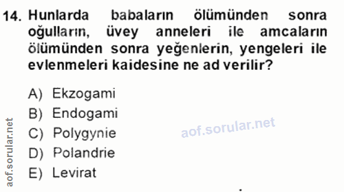14. soru: Hunlarda babaların ölümünden sonra ogulların, üvey anneleri ile amcaların ölümünden sonra yeğenlerin, yengeleri ile e…