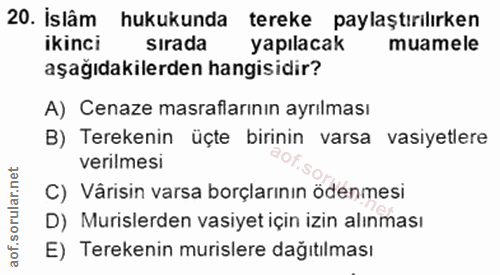 20. soru: İslâm hukukunda tereke paylaştırılırken ikinci sırada yapılacak muamele aşağıdakilerden hangisidir? A) Cenaze masrafl…
