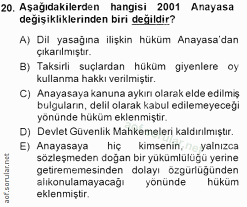20. soru: Aşağıdakilerden hangisi 2001 Anayasa değişikliklerinden biri değildir? A) Dil yasağına ilişkin hüküm Anayasa'dan çıka…