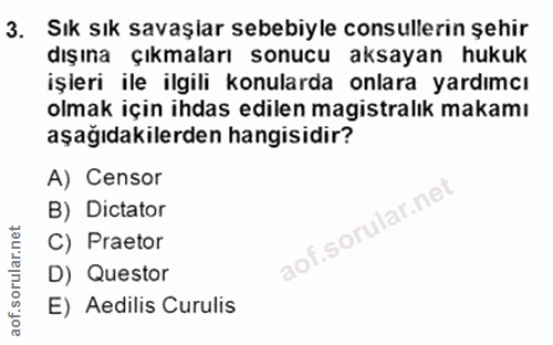 3. soru: Sık sık savaşlar sebebiyle consullerin şehir dışına çıkmaları sonucu aksayan hukuk işleri ile ilgili konularda onlara…