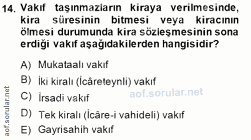 14. soru: Vakıf taşınmazların kiraya verilmesinde, kira süresinin bitmesi veya kiracının ölmesi durumunda kira sözleşmesinin so…