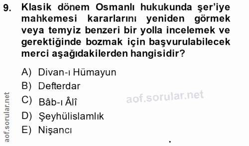 9. soru: Klasik dönem Osmanlı hukukunda şer'iye mahkemesi kararlarını yeniden görmek veya temyiz benzeri bir yolla incelemek v…