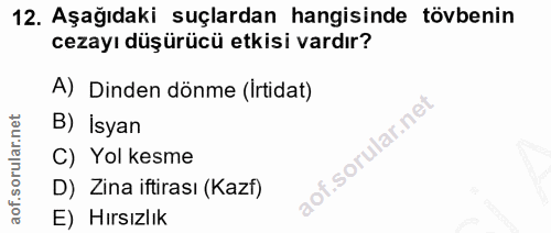 12. soru: Aşağıdaki suçlardan hangisinde tövbenin cezayı düşürücü etkisi vardır? A) Dinden dönme (Irtidat) B) İsyan C) Yol kesm…