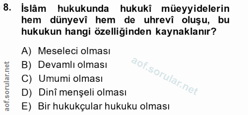 8. soru: İslâm hukukunda hukukî müeyyidelerin hem dünyevî hem de uhrevî oluşu, bu hukukun hangi özelliğinden kaynaklanır? A) M…