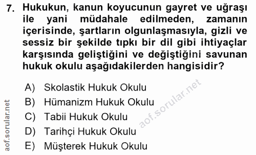 7. soru: Hukukun, kanun koyucunun gayret ve uğraşı ile yani müdahale edilmeden, zamanın içerisinde, şartların olgunlaşmasıyla,…