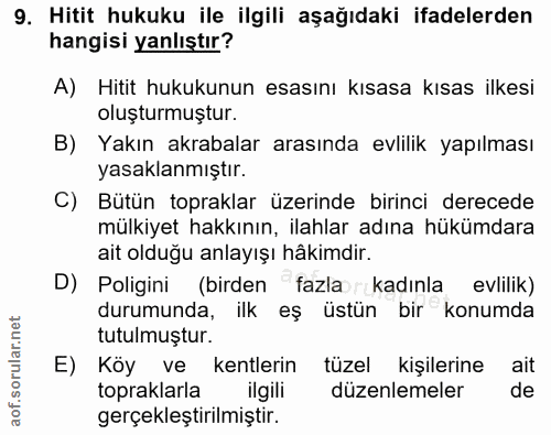 9. soru: Hitit hukuku ile ilgili aşağıdaki ifadelerden hangisi yanlıştır? A) Hitit hukukunun esasını kısasa kısas ilkesi oluşt…
