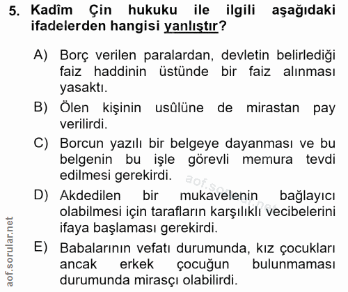 5. soru: Kadîm Çin hukuku ile ilgili aşağıdaki ifadelerden hangisi yanlıştır? A) Borç verilen paralardan, devletin belirlediği…