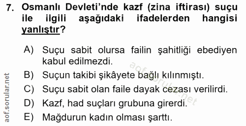 7. soru: Osmanlı Devleti'nde kazf (zina iftirası) suçu ile ilgili aşağıdaki ifadelerden hangisi yanlıştır? A) Suçu sabit olurs…