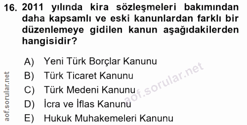 16. soru: 2011 yılında kira sözleşmeleri bakımından daha kapsamlı ve eski kanunlardan farklı bir düzenlemeye gidilen kanun aşağ…