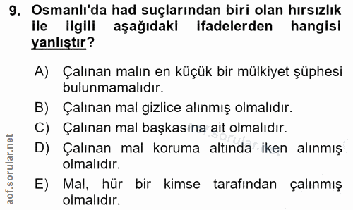 9. soru: Osmanlı'da had suçlarından biri olan hırsızlık ile ilgili aşağıdaki ifadelerden hangisi yanlıştır? A) Çalınan malın e…