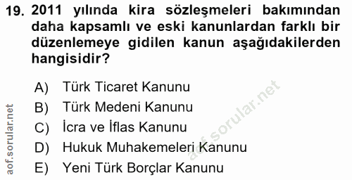 19. soru: 2011 yılında kira sözleşmeleri bakımından daha kapsamlı ve eski kanunlardan farklı bir düzenlemeye gidilen kanun aşağ…