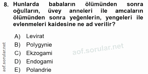 8. soru: Hunlarda babaların ölümünden sonra oğulların, üvey anneleri ile amcaların ölümünden sonra yeğenlerin, yengeleri ile e…