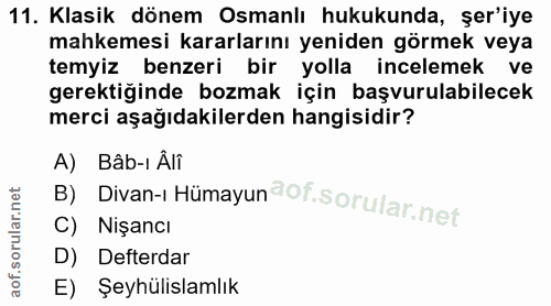 11. soru: Klasik dönem Osmanlı hukukunda, şer'iye mahkemesi kararlarını yeniden görmek veya temyiz benzeri bir yolla incelemek…