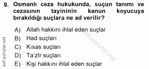 9. soru: Osmanlı ceza hukukunda, suçun tanımı ve cezasının tayininin kanun koyucuya bırakıldığı suçlara ne ad verilir? A) Alla…
