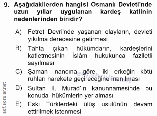 9. soru: Aşağıdakilerden hangisi Osmanlı Devleti'nde uzun yıllar uygulanan kardeş katlinin nedenlerinden biridir? A) Fetret De…
