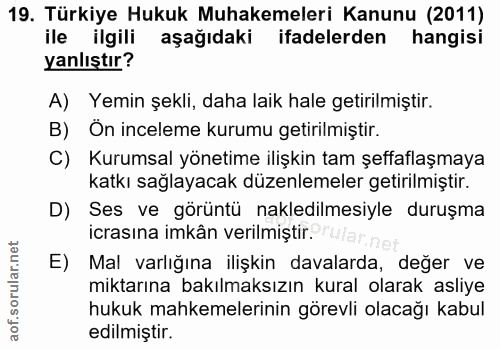 19. soru: Türkiye Hukuk Muhakemeleri Kanunu (2011) ile ilgili aşağıdaki ifadelerden hangisi yanlıştır? A) Yemin şekli, daha lai…