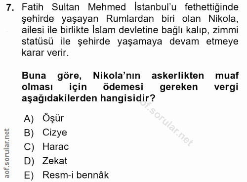 7. soru: Fatih Sultan Mehmed İstanbul'u fethettiğinde şehirde yaşayan Rumlardan biri olan Nikola, ailesi ile birlikte Islam de…