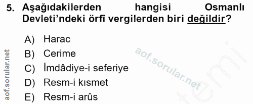 5. soru: Aşağıdakilerden hangisi Osmanlı Devleti'ndeki örfi vergilerden biri değildir? A) Harac B) Cerime Imdâdiye-i seferiye…