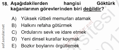 18. soru: Aşağıdakilerden hangisi Göktürk kağanlarının görevlerinden biri değildir? A) Yüksek rütbeli memurları atamak B) Halkı…