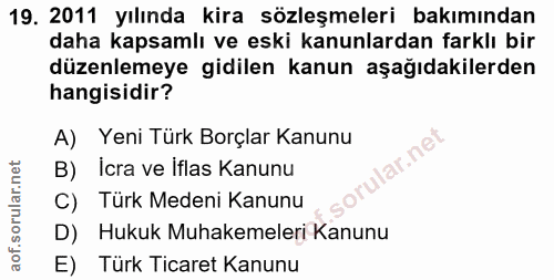 19. soru: 2011 yılında kira sözleşmeleri bakımından daha kapsamlı ve eski kanunlardan farklı bir düzenlemeye gidilen kanun aşağ…
