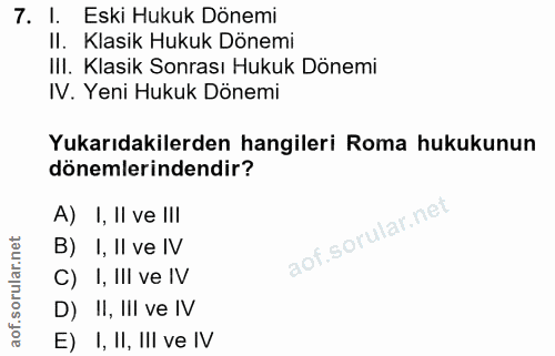 7. soru: I. Eski Hukuk Dönemi II. Klasik Hukuk Dönemi III. Klasik Sonrası Hukuk Dönemi IV. Yeni Hukuk Dönemi Yukarıdakilerden…