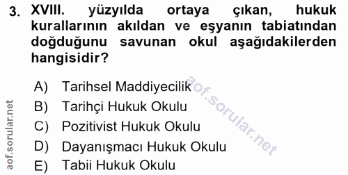 3. soru: XVIII. yüzyılda ortaya çıkan, hukuk kurallarının akıldan ve eşyanın tabiatından doğduğunu savunan okul aşağıdakilerde…