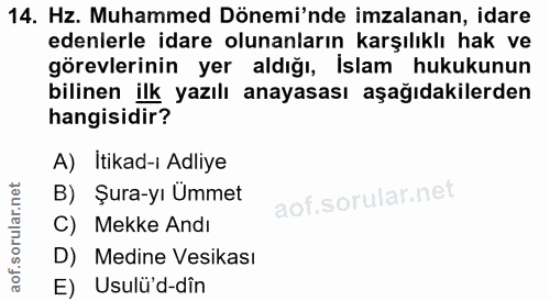 14. soru: Hz. Muhammed Dönemi'nde imzalanan, idare edenlerle idare olunanların karşılıklı hak ve görevlerinin yer aldığı, İslam…