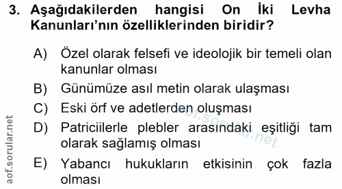 3. soru: Aşağıdakilerden hangisi On İki Levha Kanunları'nın özelliklerinden biridir? A) Özel olarak felsefi ve ideolojik bir t…