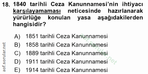 18. soru: 1840 tarihli Ceza Kanunnamesi'nin ihtiyacı karşılayamaması neticesinde hazırlanarak yürürlüğe konulan yasa aşağıdakil…