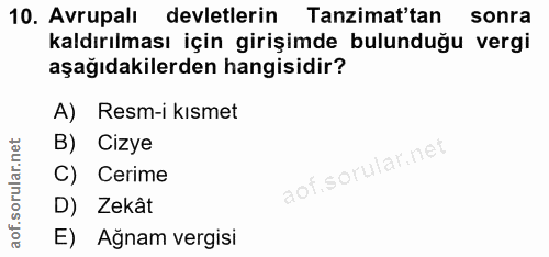 10. soru: Avrupalı devletlerin Tanzimat'tan sonra kaldırılması için girişimde bulunduğu vergi aşağıdakilerden hangisidir? A) Re…