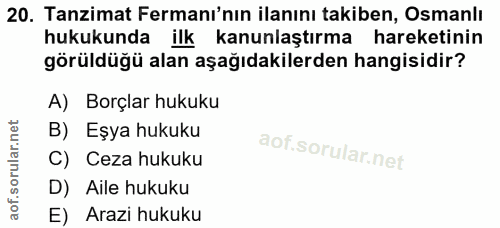 20. soru: Tanzimat Fermanı'nın ilanını takiben, Osmanlı hukukunda ilk kanunlaştırma hareketinin görüldüğü alan aşağıdakilerden…