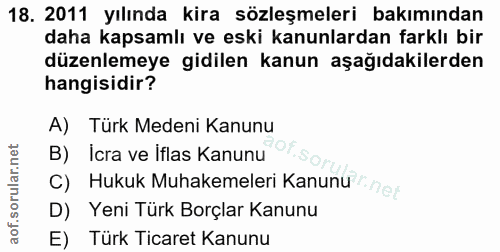 18. soru: 2011 yılında kira sözleşmeleri bakımından daha kapsamlı ve eski kanunlardan farklı bir düzenlemeye gidilen kanun aşağ…