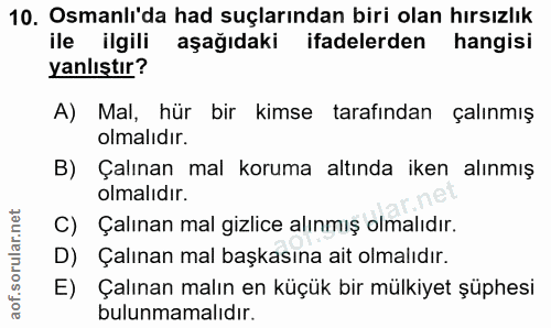 10. soru: Osmanlı'da had suçlarından biri olan hırsızlık ile ilgili aşağıdaki ifadelerden hangisi yanlıştır? A) Mal, hür bir ki…