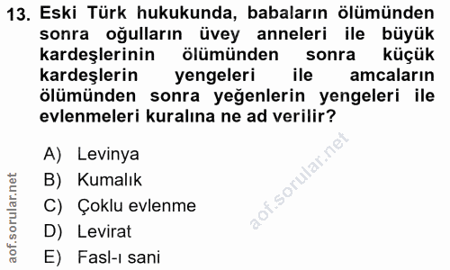 13. soru: Eski Türk hukukunda, babaların ölümünden sonra oğulların üvey anneleri ile büyük kardeşlerinin ölümünden sonra küçük…