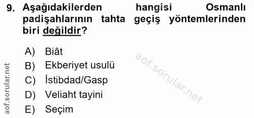 9. soru: Aşağıdakilerden hangisi Osmanlı padişahlarının tahta geçiş yöntemlerinden biri değildir? A) Bit B) Ekberiyet usulü So…