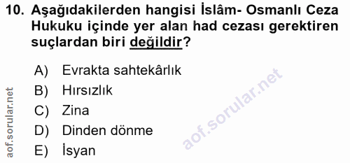 10. soru: Aşağıdakilerden hangisi İslâm- Osmanlı Ceza Hukuku içinde yer alan had cezası gerektiren suçlardan biri değildir? A)…